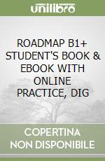 ROADMAP B1+ STUDENT'S BOOK & EBOOK WITH ONLINE PRACTICE, DIG libro