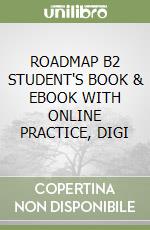 ROADMAP B2 STUDENT'S BOOK & EBOOK WITH ONLINE PRACTICE, DIGI libro