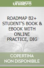 ROADMAP B2+ STUDENT'S BOOK & EBOOK WITH ONLINE PRACTICE, DIG