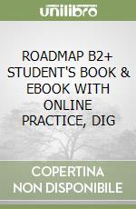 ROADMAP B2+ STUDENT'S BOOK & EBOOK WITH ONLINE PRACTICE, DIG libro