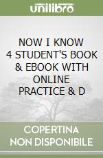 NOW I KNOW 4 STUDENT'S BOOK & EBOOK WITH ONLINE PRACTICE & D libro