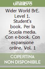 Wider World BrE. Level 1. Student's book. Per la Scuola media. Con e-book. Con espansione online. Vol. 1 libro