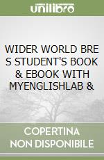 WIDER WORLD BRE S STUDENT'S BOOK & EBOOK WITH MYENGLISHLAB & libro