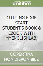 CUTTING EDGE START STUDENT'S BOOK & EBOOK WITH MYENGLISHLAB, libro