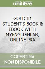 GOLD B1 STUDENT'S BOOK & EBOOK WITH MYENGLISHLAB, ONLINE PRA libro