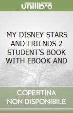 MY DISNEY STARS AND FRIENDS 2 STUDENT'S BOOK WITH EBOOK AND libro