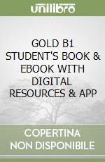 GOLD B1 STUDENT'S BOOK & EBOOK WITH DIGITAL RESOURCES & APP
