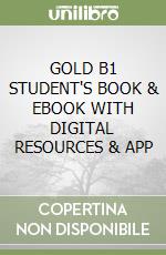 GOLD B1 STUDENT'S BOOK & EBOOK WITH DIGITAL RESOURCES & APP libro