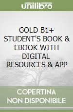 GOLD B1+ STUDENT'S BOOK & EBOOK WITH DIGITAL RESOURCES & APP libro