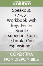 Speakout. C1-C2. Workbook with key. Per le Scuole superiori. Con e-book. Con espansione online libro