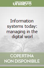 Information systems today: managing in the digital worl