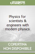 Physics for scientists & engineers with modern physics libro