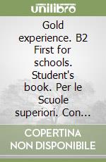 Gold experience. B2 First for schools. Student's book. Per le Scuole superiori. Con e-book. Con espansione online