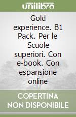 Gold experience. B1 Pack. Per le Scuole superiori. Con e-book. Con espansione online