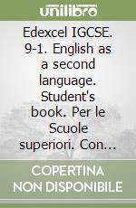 Edexcel IGCSE. 9-1. English as a second language. Student's book. Per le Scuole superiori. Con e-book. Con espansione online libro