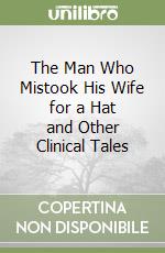 The Man Who Mistook His Wife for a Hat and Other Clinical Tales libro