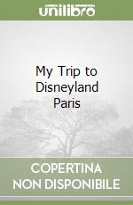 My Trip to Disneyland Paris