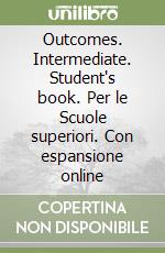 Outcomes. Intermediate. Student's book. Per le Scuole superiori. Con espansione online libro