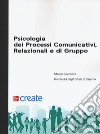 Psicologia dei processi comunicativi, relazionali e di gruppo libro