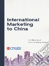 International marketing to China. Con contenuto digitale per download e accesso on line libro
