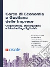 Corso di economia e gestione delle imprese (marketing, innovazione e marketing digitale) libro
