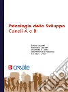 Psicologia dello sviluppo. Canali A e B. Con Connect libro