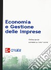 Economia e gestione delle imprese. Con e-book libro