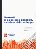 Elementi di psicologia generale e sociale e dello sviluppo. Con e-book libro