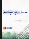 Strategic marketing issues: understanding markets, targeting, positioning & negotiation. Con e-book libro