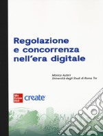 Regolazione e concorrenza nell'era digitale. Con e-book libro