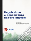 Regolazione e concorrenza nell'era digitale. Con e-book libro