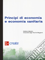Principi di economia e economia sanitaria. Con e-book