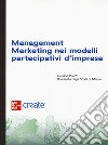 Management marketing nei modelli partecipativi d'impresa. Con e-book libro