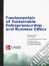 Fundamentals of sustainable entrepreneurship and business ethics. Con connect libro
