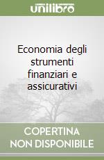 Economia degli strumenti finanziari e assicurativi libro