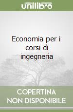Economia per i corsi di ingegneria libro