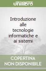 Introduzione alle tecnologie informatiche e ai sistemi