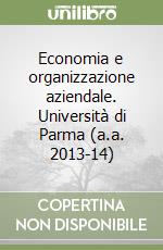 Economia e organizzazione aziendale. Università di Parma (a.a. 2013-14) libro