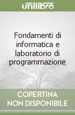 Fondamenti di informatica e laboratorio di programmazione libro