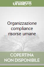 Organizzazione compliance risorse umane libro