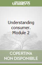 Understanding consumer. Module 2 libro