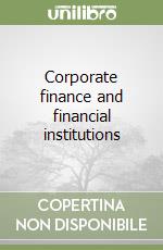 Corporate finance and financial institutions libro