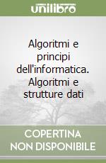 Algoritmi e principi dell'informatica. Algoritmi e strutture dati