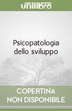 Psicopatologia dello sviluppo libro