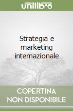 Strategia e marketing internazionale libro