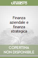 Finanza aziendale e finanza strategica libro