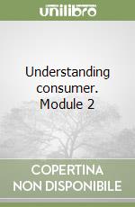 Understanding consumer. Module 2