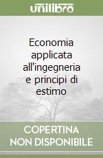 Economia applicata all'ingegneria e principi di estimo libro