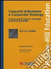 Concetti di business e corporate strategy. Letture per il corso di strategia e politica aziendale libro