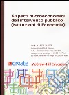 Aspetti microeconomici dell'intervento pubblico (Istituzioni di economia) libro